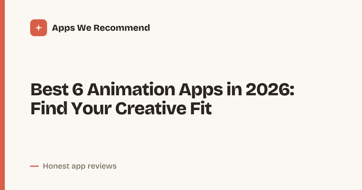 Cover for Best 6 Animation Apps in 2026: Compare Tools for Every Style