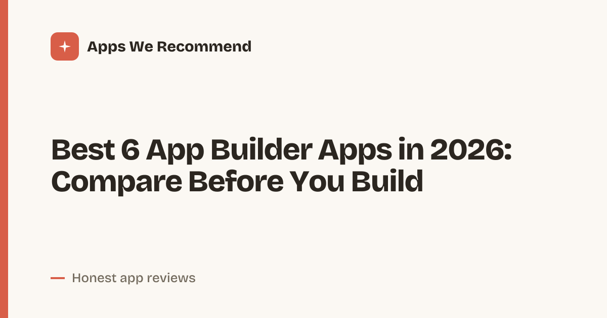 Cover for Best 6 App Builder Apps in 2026: Build Without the Guesswork