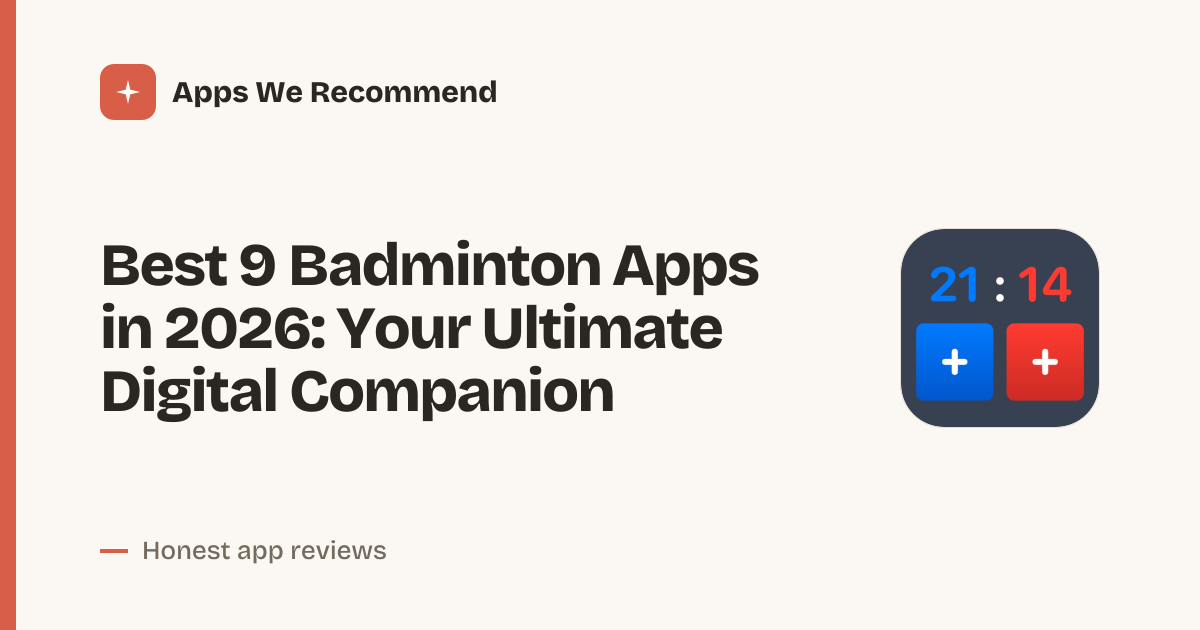 Cover for Best 9 Badminton Apps in 2026: Score, Track, Improve