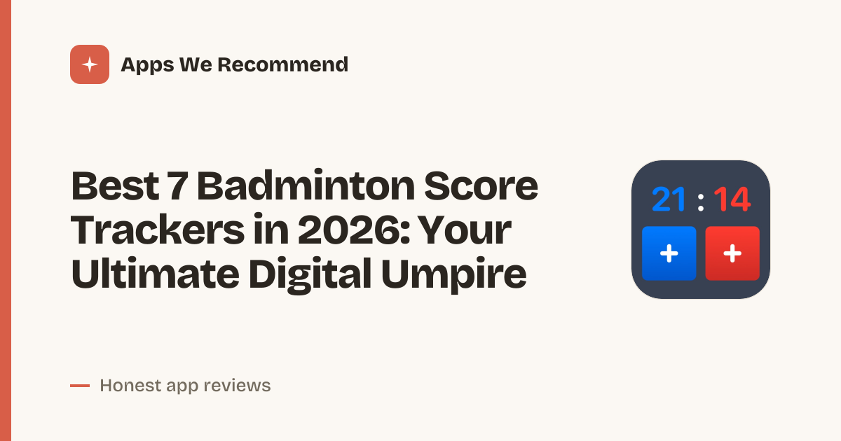 Cover for Best 7 Badminton Score Trackers in 2026: Rally Without Losing