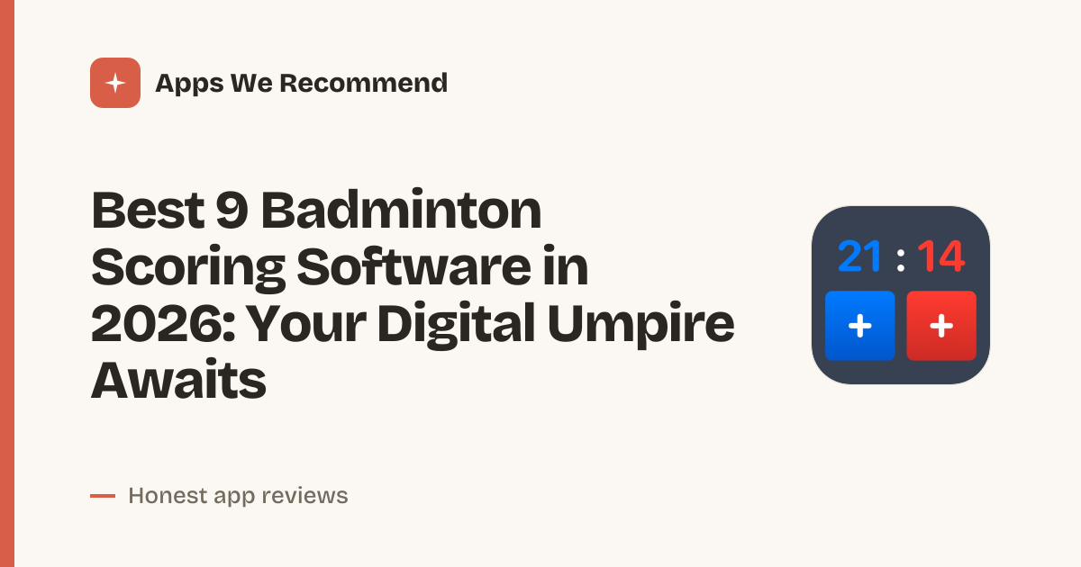 Cover for Best 9 Badminton Scoring Software in 2026: Ditch the Pen