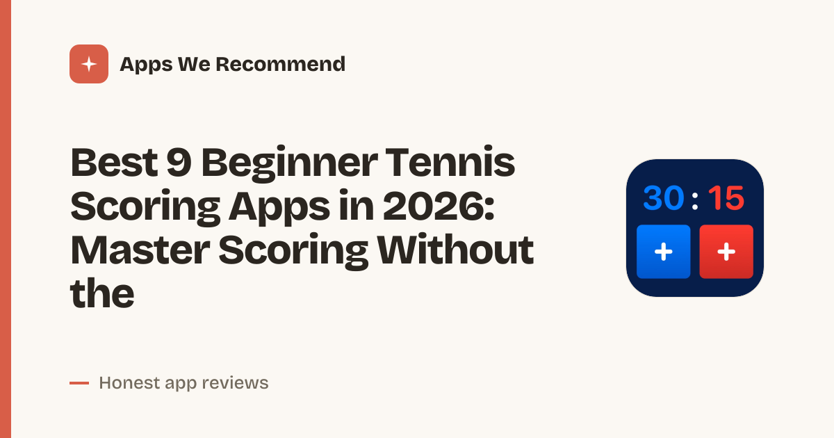 Cover for Best 9 Beginner Tennis Scoring Apps in 2026: Learn to Keep Score