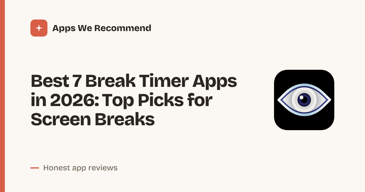 Cover for Best 7 Break Timer Apps in 2026: Protect Your Eyes & Focus