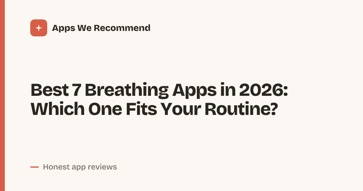 Cover for Best 7 Breathing Apps in 2026: Calm Your Mind Fast