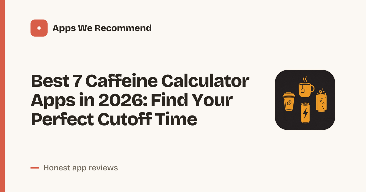 Cover for Best 7 Caffeine Calculator Apps in 2026: Track Your Intake