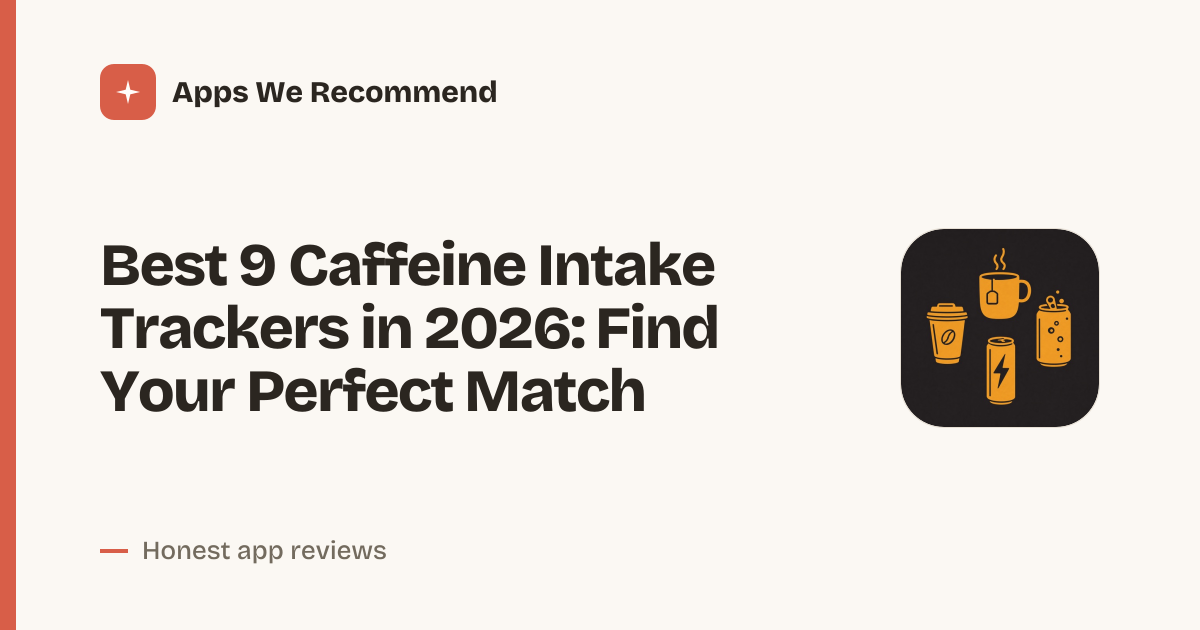 Cover for Best 9 Caffeine Intake Trackers in 2026: Sip Smarter, Not Harder