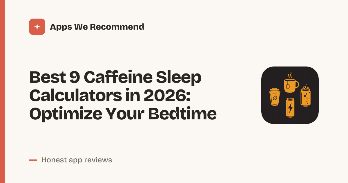 Cover for Best 9 Caffeine Sleep Calculators in 2026: Track Your Intake