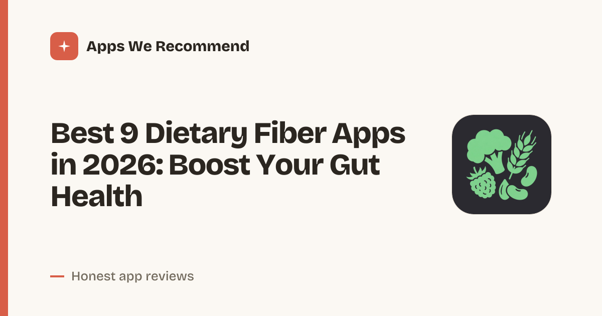 Cover for Best 9 Dietary Fiber Apps in 2026: Track Your Daily Intake