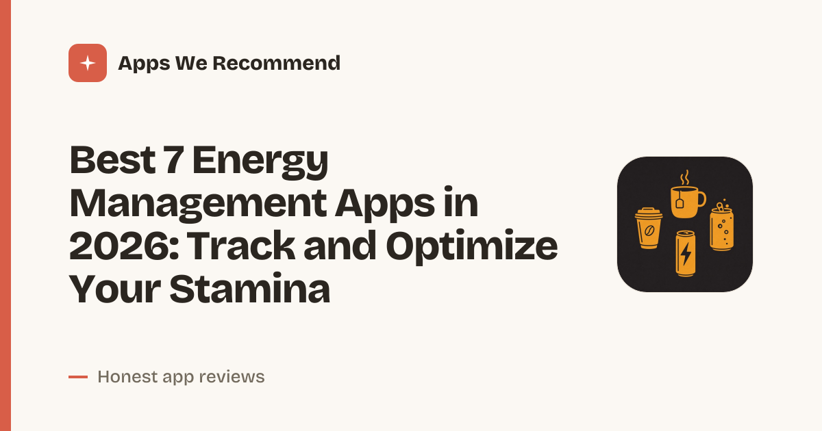 Cover for Best 7 Energy Management Apps in 2026: Boost Your Daily Focus