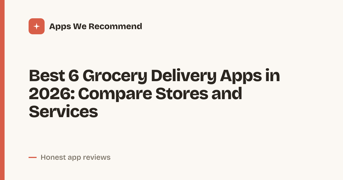 Cover for Best 6 Grocery Delivery Apps in 2026: Compare Fees and Features
