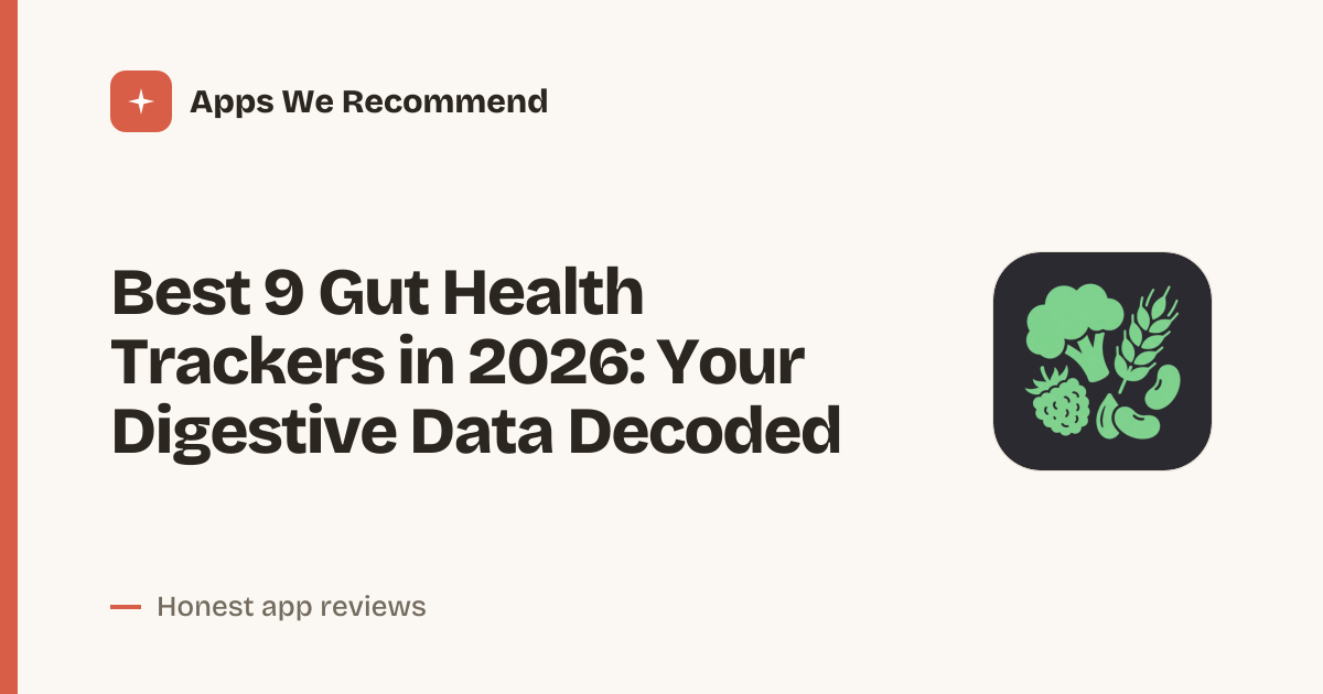 Cover for Best 9 Gut Health Trackers in 2026: Sync, Score & Feel Better