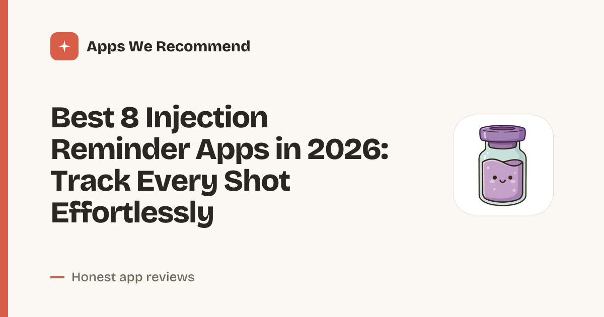 Cover for Best 8 Injection Reminder Apps in 2026: Never Miss a Dose Again