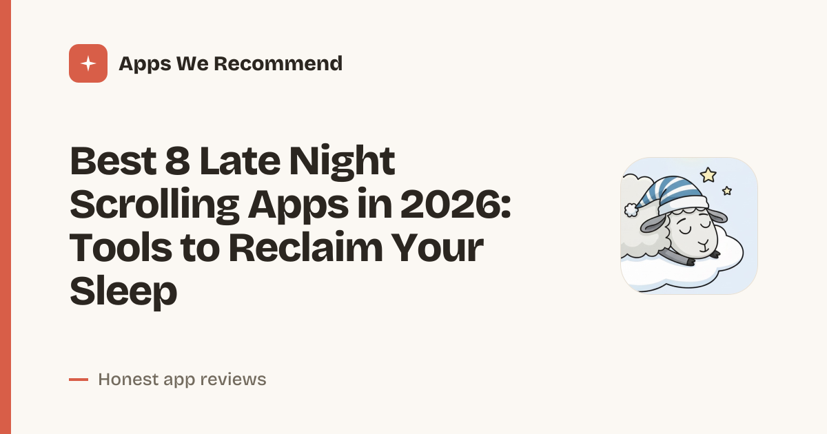 Cover for Best 8 Late Night Scrolling Apps in 2026: Break the Doomscroll