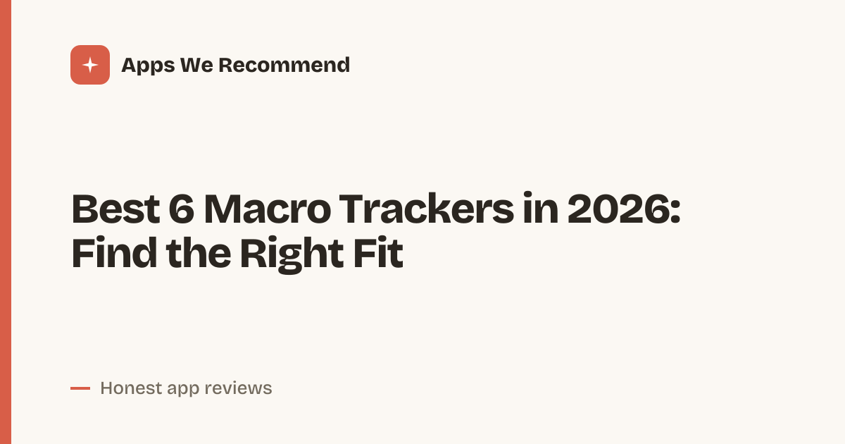 Cover for Best 6 Macro Trackers in 2026: Compare Features and Fit