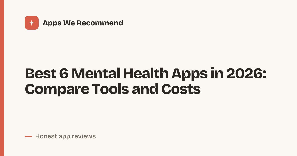 Cover for Best 6 Mental Health Apps in 2026: Compare Features and Costs