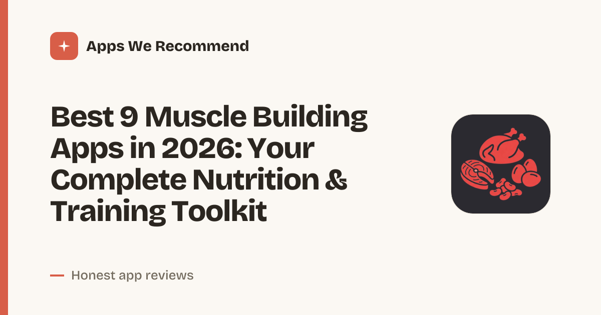 Cover for Best 9 Muscle Building Apps in 2026: Track Protein, Build