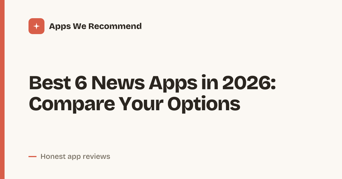 Cover for Best 6 News Apps in 2026: Read Smarter Daily