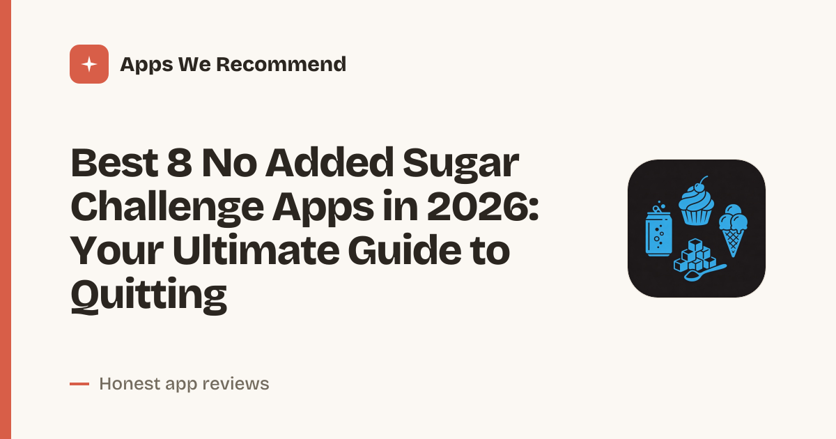 Cover for Best 8 No Added Sugar Challenge Apps in 2026: Crush Cravings for