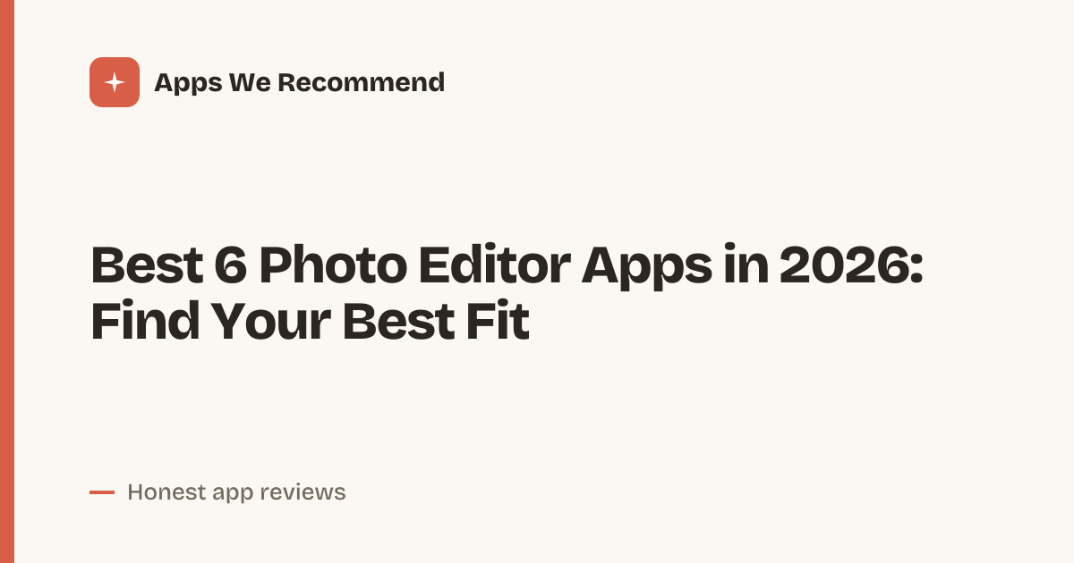 Cover for Best 6 Photo Editor Apps in 2026: Compare Editing Tools