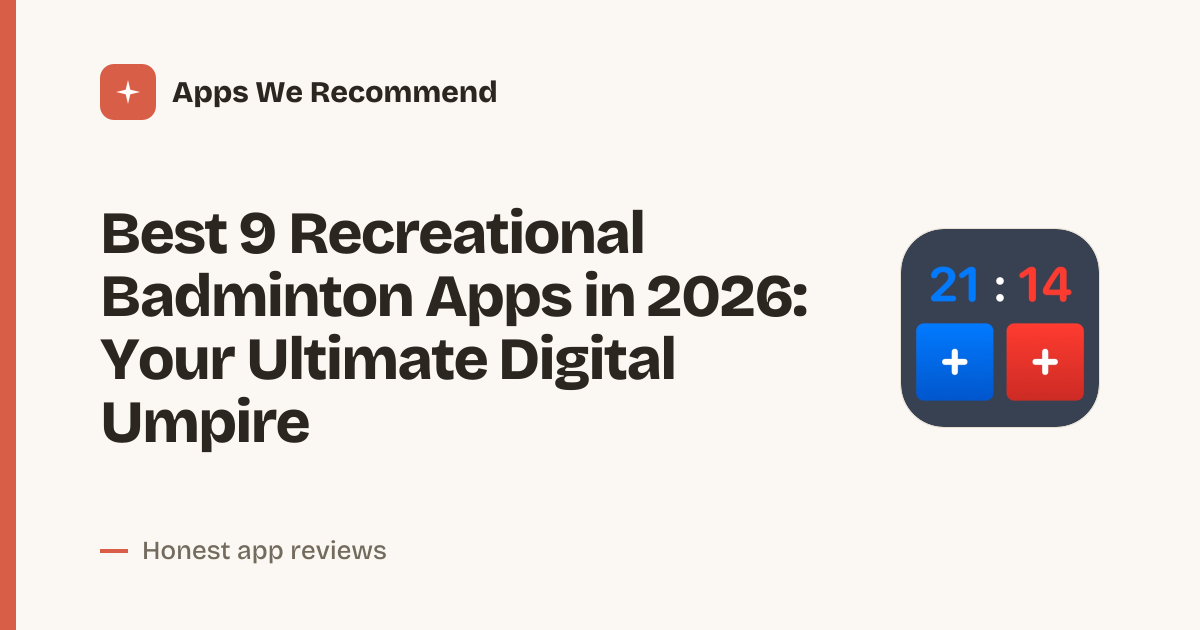 Cover for Best 9 Recreational Badminton Apps in 2026: Track Every Rally