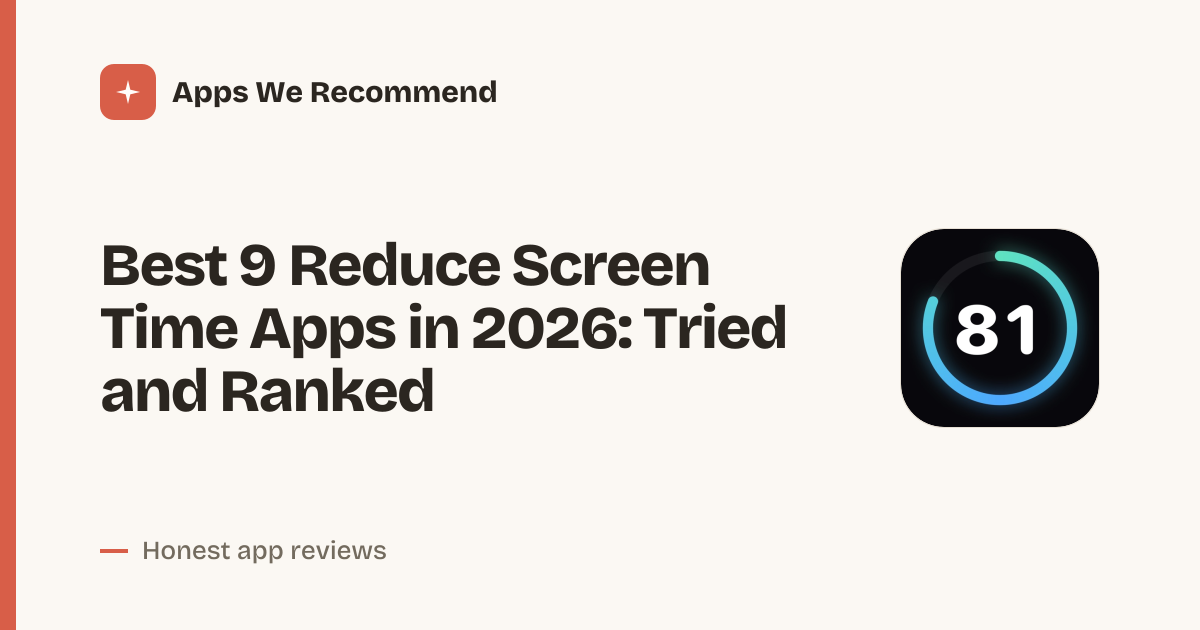 Cover for Best 9 Reduce Screen Time Apps in 2026: Break the Scroll