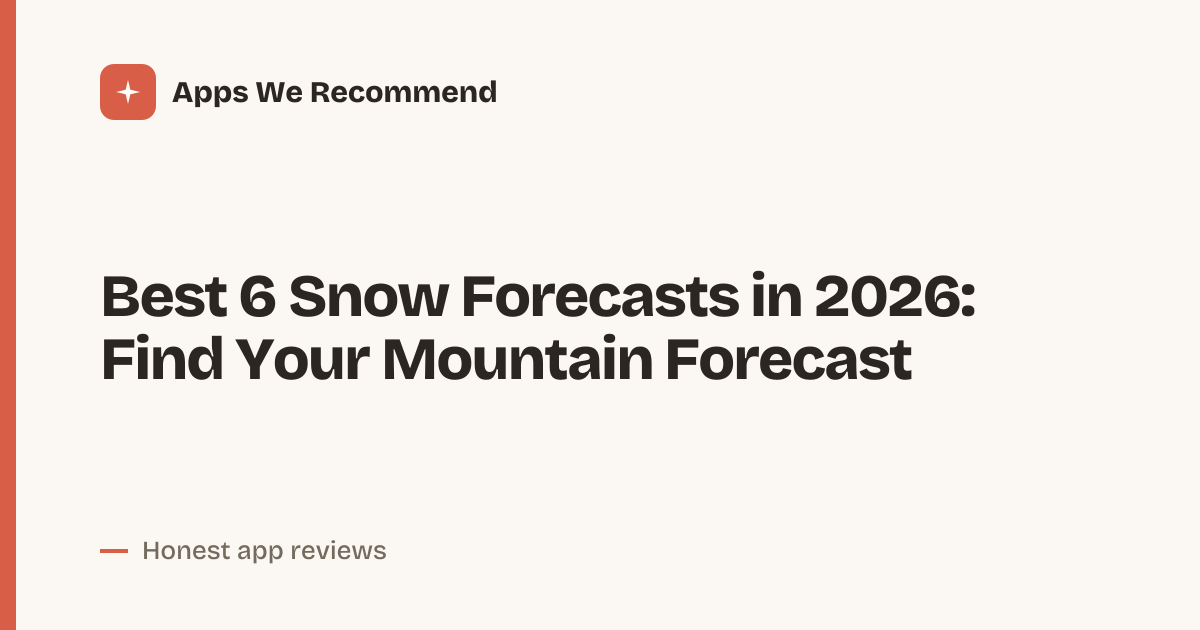 Cover for Best 6 Snow Forecasts in 2026: Compare App Features