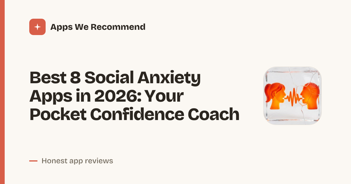 Cover for Best 8 Social Anxiety Apps in 2026: Break Free Quietly