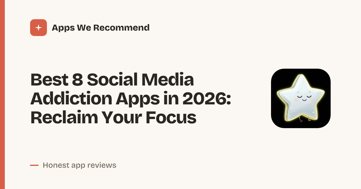 Cover for Best 8 Social Media Addiction Apps in 2026: Break the Scroll
