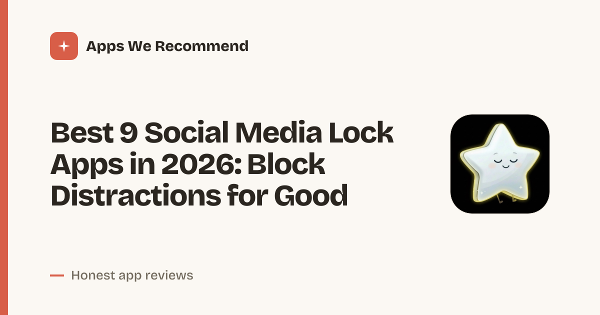 Cover for Best 9 Social Media Lock Apps in 2026: Reclaim Your Focus Fast