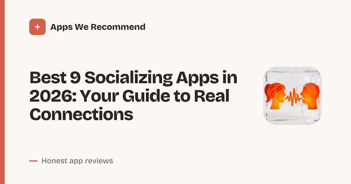 Cover for Best 9 Socializing Apps in 2026: Break the Ice Effortlessly