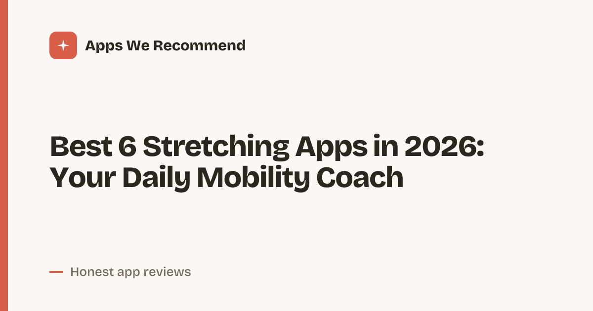 Cover for Best 6 Stretching Apps in 2026: Flexibility Made Simple