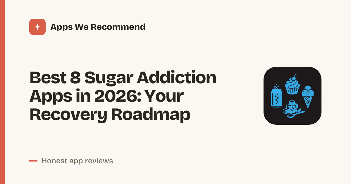 Cover for Best 8 Sugar Addiction Apps in 2026: Break Free Now