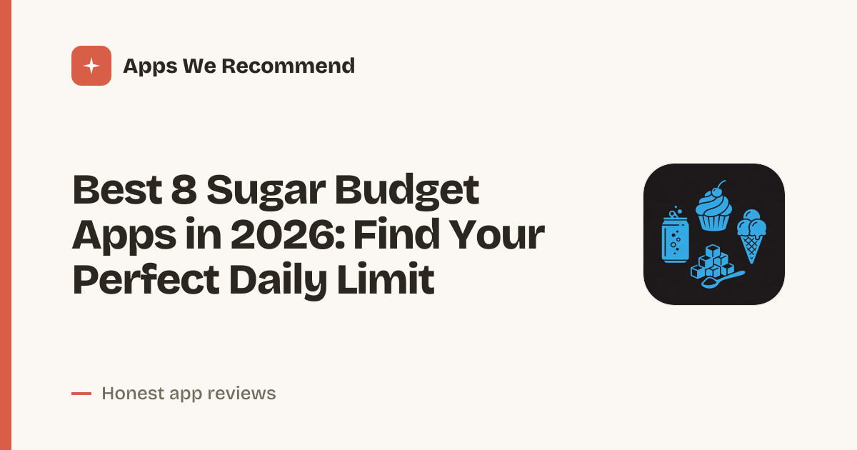 Cover for Best 8 Sugar Budget Apps in 2026: Track Intake, Not Just Grams