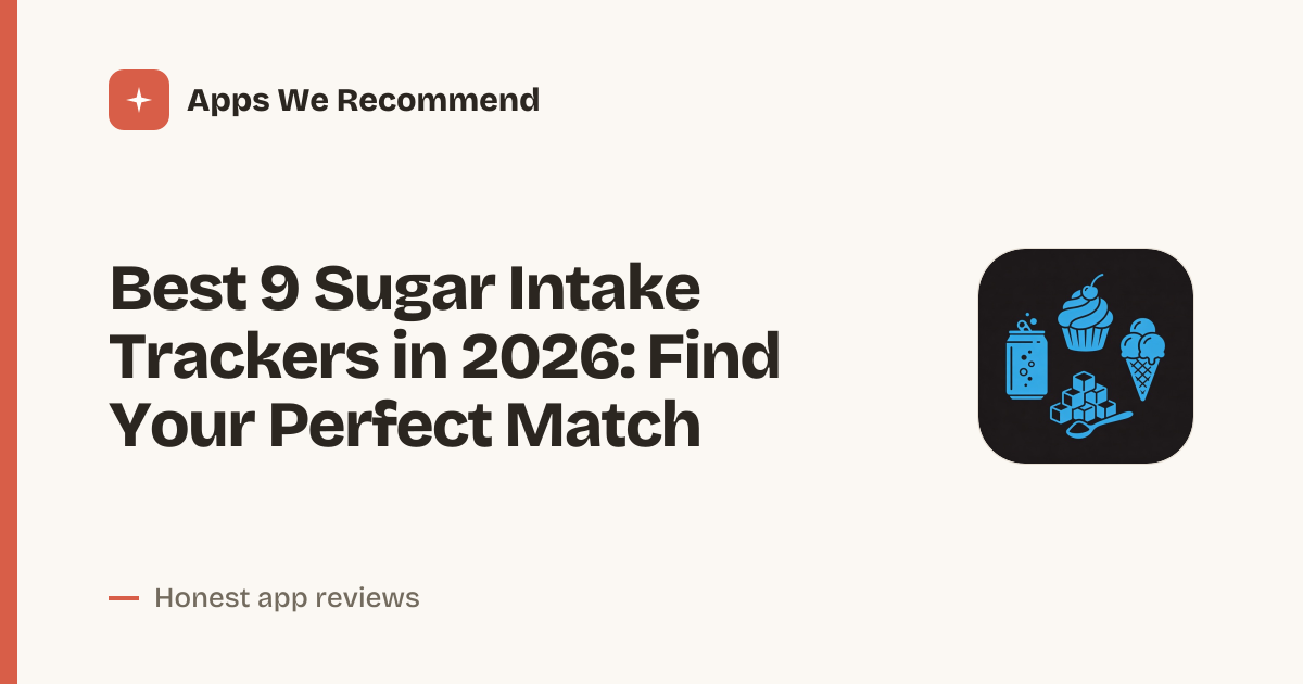 Cover for Best 9 Sugar Intake Trackers in 2026: Tame Your Sweet Tooth
