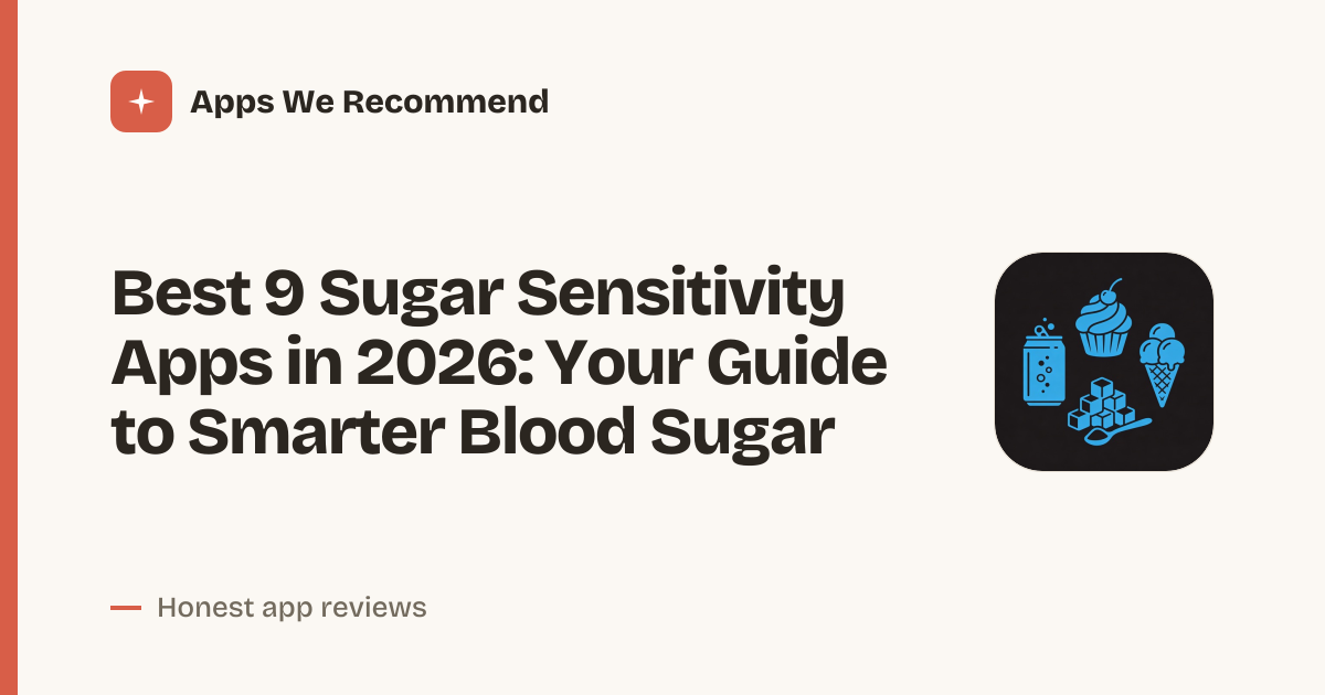 Cover for Best 9 Sugar Sensitivity Apps in 2026: Track, Learn, and Reduce