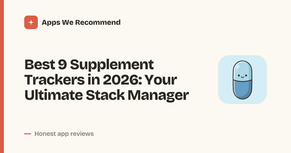 Cover for Best 9 Supplement Trackers in 2026: Log Pills Like a Pro