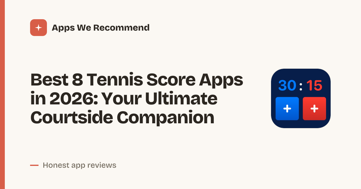 Cover for Best 8 Tennis Score Apps in 2026: Track Every Point Flawlessly