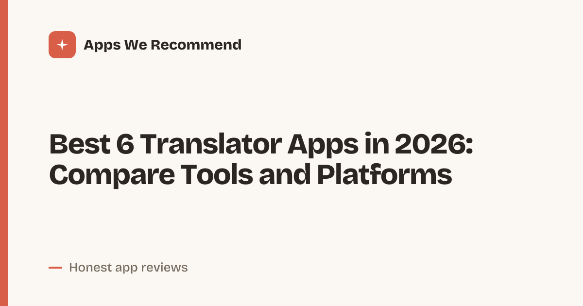 Cover for Best 6 Translator Apps in 2026: Compare Features and Coverage