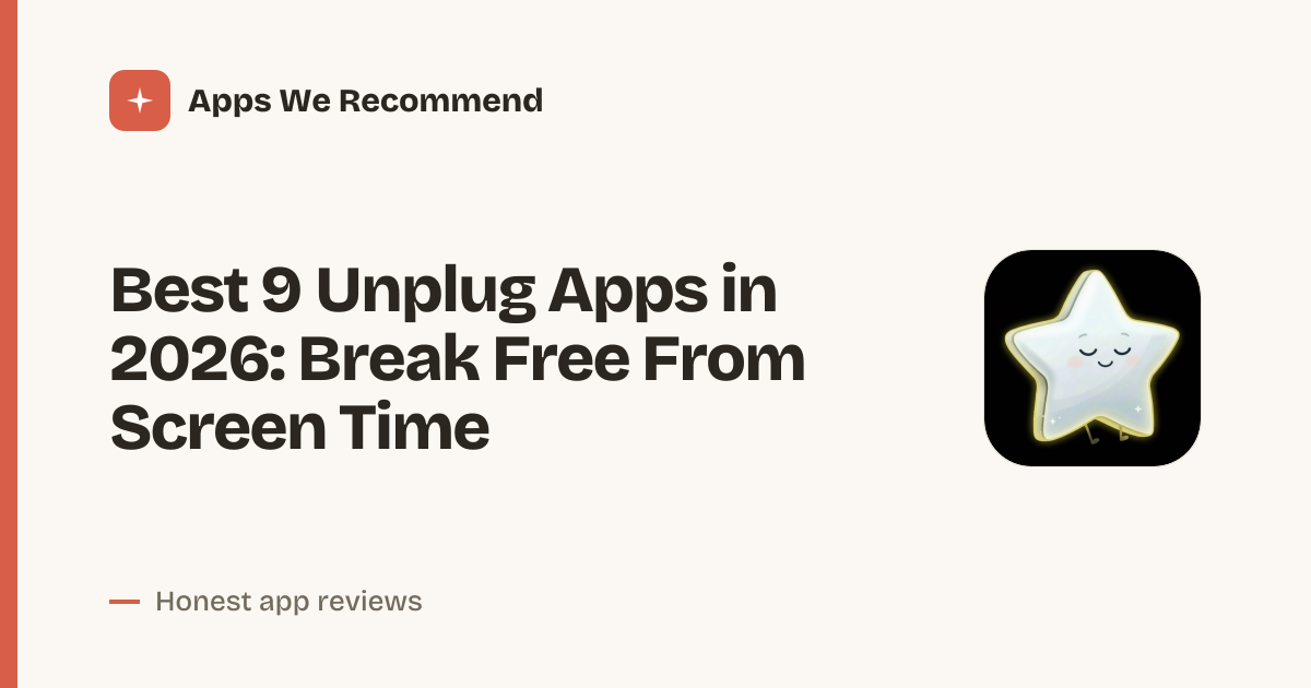 Cover for Best 9 Unplug Apps in 2026: Reclaim Your Focus Fast