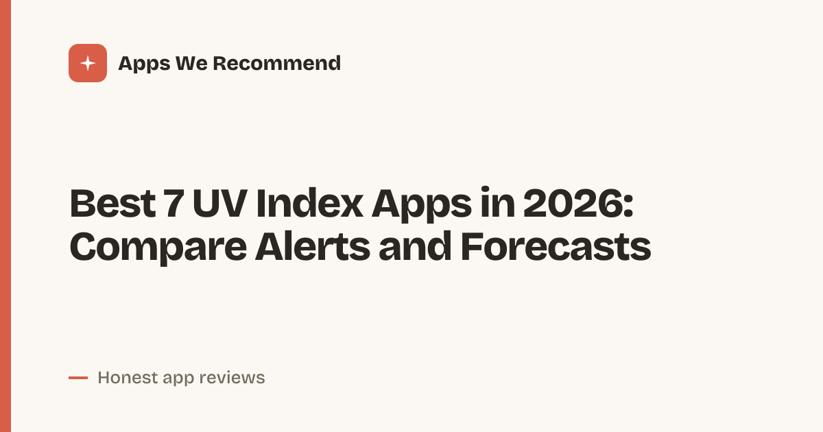 Cover for Best 7 UV Index Apps in 2026: Alerts, Forecasts, and More